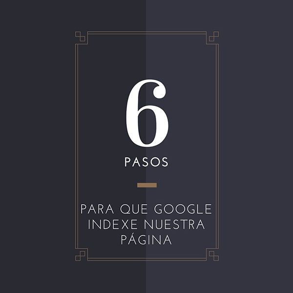 6 pasos para que Google indexe tu página